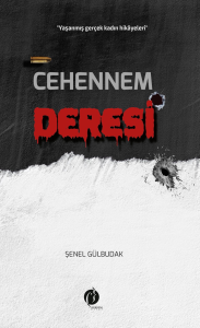 Cehennem Deresi;«Yaşanmış Gerçek Kadın Hikâyesi»