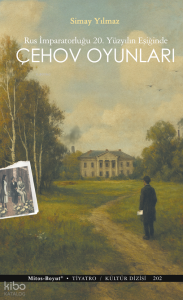 Çehov Oyunları;Rus İmparatorluğu 20. Yüzyılın Eşiğinde