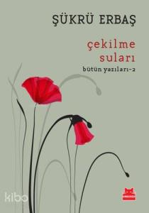 Çekilme Suları; Bütün Yazıları - 2