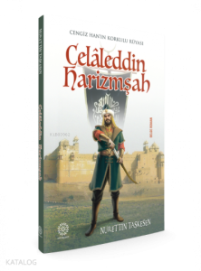 Celaleddin Harizmşah Cengiz Han'ın Korkulu Rüyası
