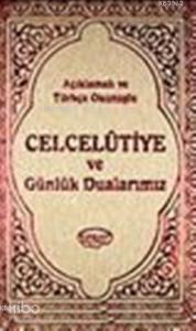 Celcelutiye ve Günlük Dualarımız Kod 1029 (Ciltli); Açıklamalı ve Türkçe Okunuşlu