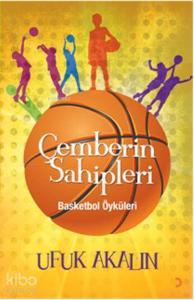 Çemberin Sahipleri; Basketbol Öyküleri