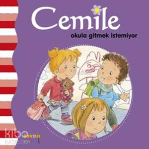 Cemile Okula Gitmek İstemiyor; 2 - 7 Yaş