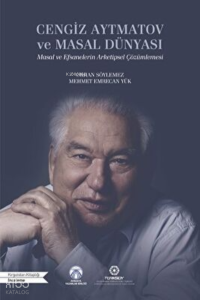 Cengiz Aytmatov Ve Masal Dünyası Masal Ve Efsanelerin Arketipsel Çözümlemesi