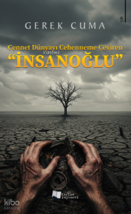 Cennet Dünyayı Cehenneme Çeviren "İnsanoğlu"