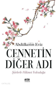 Cennetin Diğer Adı Şiirlerle Hikmet Yolculuğu
