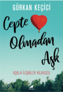 Cepte Olmadan Aşk;Aşkla İlişkiler Kılavuzu
