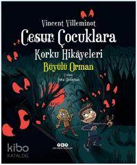 Cesur Çocuklara Korku Hikâyeleri; Büyülü Orman