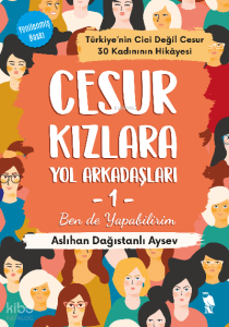 Cesur Kızlara Yol Arkadaşları - 1;Ben de Yapabilirim