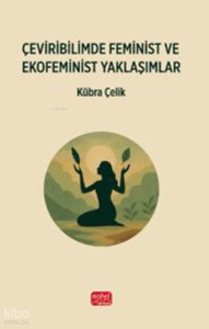 Çeviribilimde Feminist ve Ekofeminist Yaklaşımlar