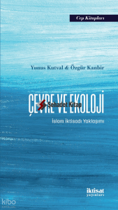 Çevre ve Ekoloji;İslam İktisadı Yaklaşımı