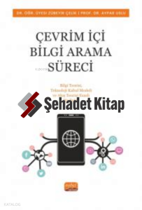 Çevrim İçi Bilgi Arama Süreci Bilgi Teorisi, Teknoloji Kabul Modeli ve Akış Teorisi Esaslı Bir Bakış