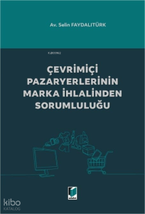 Çevrimiçi Pazaryerlerinin Marka İhlalinden Sorumluluğu