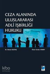 Ceza Alanında Uluslararası Adli İşbirliği Hukuku