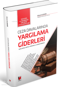 Ceza Davalarında Yargılama Giderleri;Açıklamalı-Notlu-Yorumlu ve Karar Örnekli