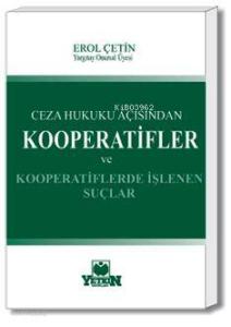 Ceza Hukuku Açısından Kooperatifler ve Kooperatiflerde İşlenen Suçlar