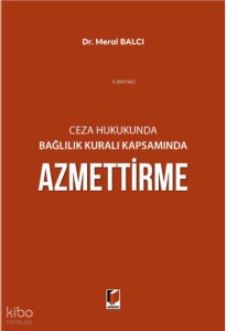 Ceza Hukukunda Bağlılık Kuralı Kapsamında Azmettirme