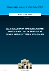 Ceza Hukukunda Mağdur Kavramı, Mağdur Hakları ve Mağdurun İkincil Mağduriyetten Korunması