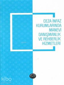 Ceza İnfaz Kurumlarında Manevi Danışmanlık ve Rehberlik Hizmetleri