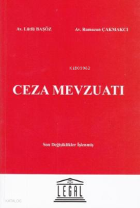 Ceza Mevzuatı;TCK – CMK – CGİK Yönetmelikler ve İlgili Mevzuat