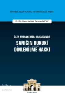 Ceza Muhakemesi Hukukunda Sanığın Hukuki Dinlenilme Hakkı İstanbul Ceza Hukuku Ve Kriminoloji Arşivi No: 41
