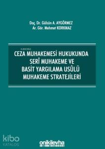 Ceza Muhakemesi Hukukunda Seri Muhakeme ve Basit Yargılama Usulü Muhakeme Stratejileri