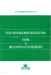 Ceza Muhakemesi Hukukunda Tanık ve Beyanının Güvenilirliği