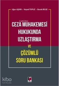 Ceza Muhakemesi Hukukunda Uzlaştırma ve Çözümlü Soru Bankası