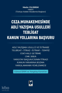 Ceza Muhakemesinde Adli Yazışma Usulleri Tebligat Kanun Yollarına Başvuru
