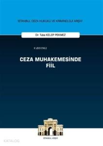 Ceza Muhakemesinde Fiil - İstanbul Ceza Hukuku ve Kriminoloji Arşivi - ön kapakCeza Muhakemesinde F
