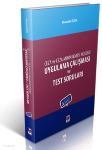 Ceza ve Ceza Muhakemesi Hukuku Uygulama Çalışması ve Test Soruları