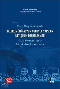 Ceza Yargılamasında Telekomünikasyon Yoluyla Yapılan İletişimin Denetlenmesi