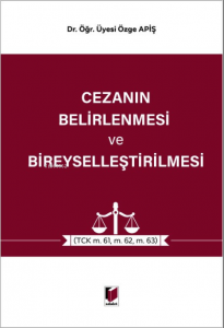 Cezanın Belirlenmesi ve Bireyselleştirilmesi;(TCK m. 61, m.62, m.63)