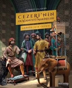Cezeri'nin Olağanüstü Makineleri (Ciltli); Herkes İçin Cezeri