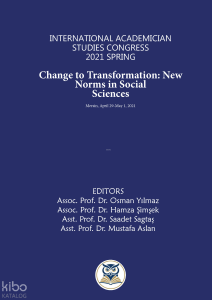 Change to Transformation: New Norms in Social Sciences;International Academician Studies Congress 2021 Spring