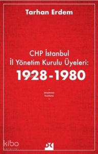 CHP İstanbul İl Yönetim Kurulu Üyeleri: 1928-1980