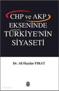 Chp ve Akp Ekseninde Türkiye'nin Siyaseti