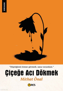 Çiçeğe Acı Dökmek