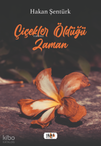 Çiçekler Öldüğü Zaman