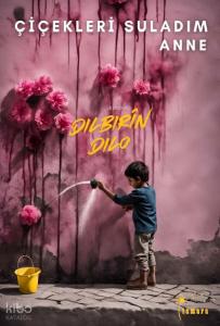 Çiçekleri Suladım Anne