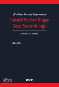 Çifte Özen Anlayışı Çerçevesinde Taksirli Suçtan Doğan Ceza Sorumluluğu