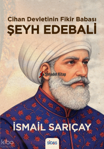 Cihan Devletinin Fikir Babası  Şeyh Edebali