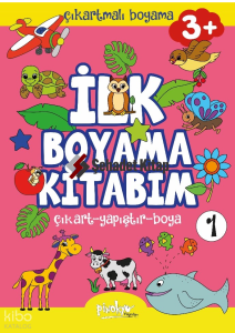 Çıkartmalı İlk Boyama Kitabım 3+ Yaş-1;Çıkart - Yapıştır - Boya
