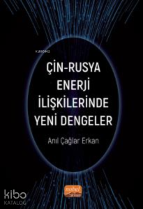 Çin-Rusya Enerji İlişkilerinde Yeni Dengeler