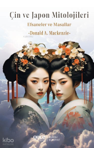 Çin Ve Japon Mitolojisi;Efsaneler ve Masallar