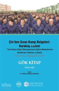 Çin'den Sızan Kamp Belgeleri: Karakaş Listesi;Yurt Dışına Gidip Dönmeyenlerin Eğitim Merkezlerine Gönderilen Yakınları (Listesi) - Gök Kitap Özel sayı