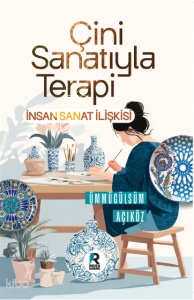 Çini Sanatıyla Terapi;İnsan Sanat İlişkisi