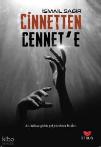 Cinnetten Cennete;Kurtuluşa Giden Yol Yürekten Başlar