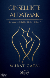 Cinsellikte Aldatmak;Kadınlar ve Erkekler Neden Aldatır?
