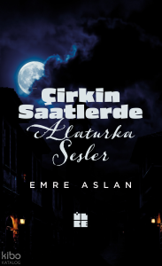 Çirkin Saatlerde Alaturka Sesler
